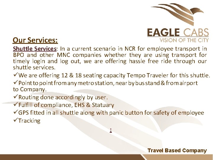 Our Services: Shuttle Services: In a current scenario in NCR for employee transport in