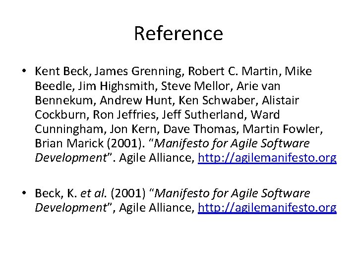 Reference • Kent Beck, James Grenning, Robert C. Martin, Mike Beedle, Jim Highsmith, Steve