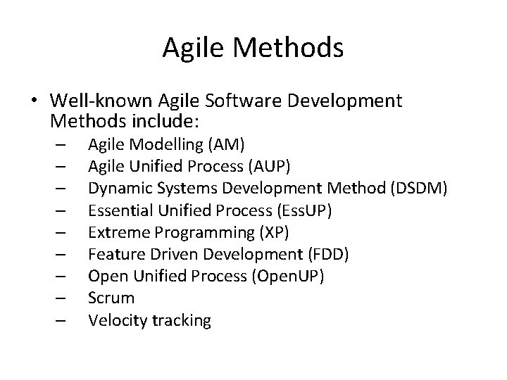 Agile Methods • Well-known Agile Software Development Methods include: – – – – –