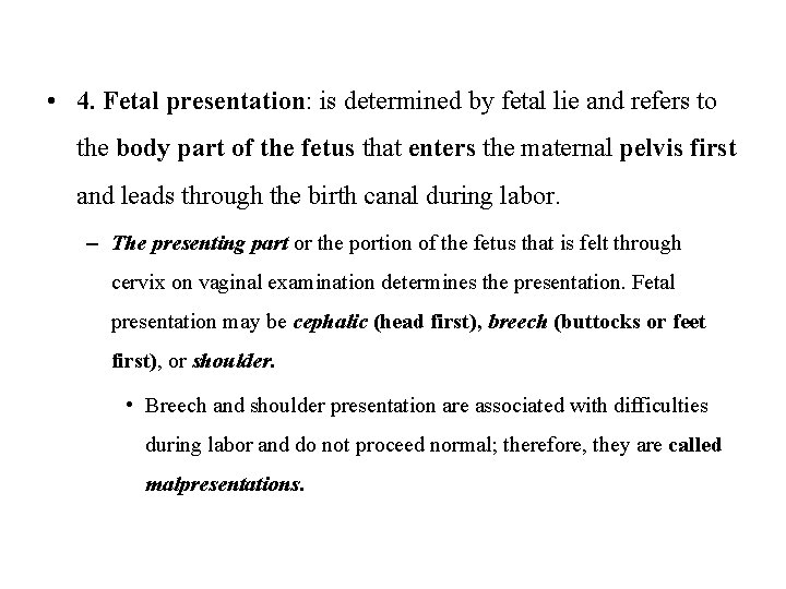  • 4. Fetal presentation: is determined by fetal lie and refers to the