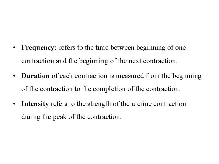  • Frequency: refers to the time between beginning of one contraction and the