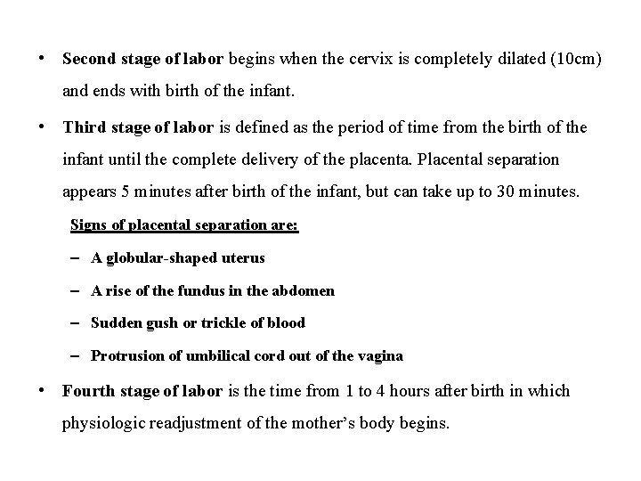  • Second stage of labor begins when the cervix is completely dilated (10
