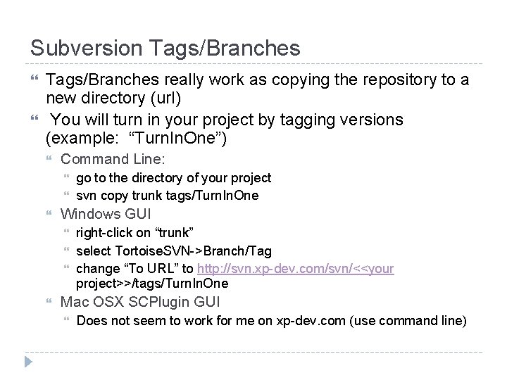 Subversion Tags/Branches really work as copying the repository to a new directory (url) You Subversion Tags/Branches really work as copying the repository to a new directory (url) You