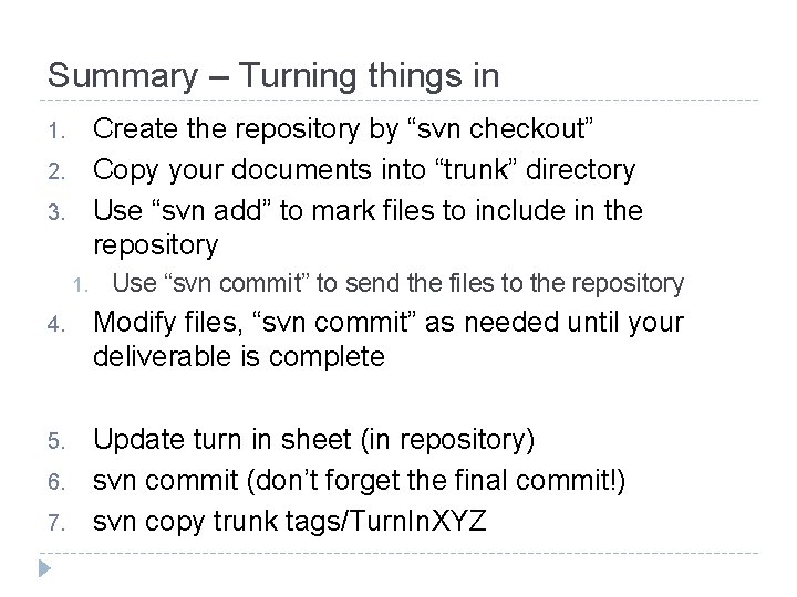 Summary – Turning things in Create the repository by “svn checkout” Copy your documents Summary – Turning things in Create the repository by “svn checkout” Copy your documents