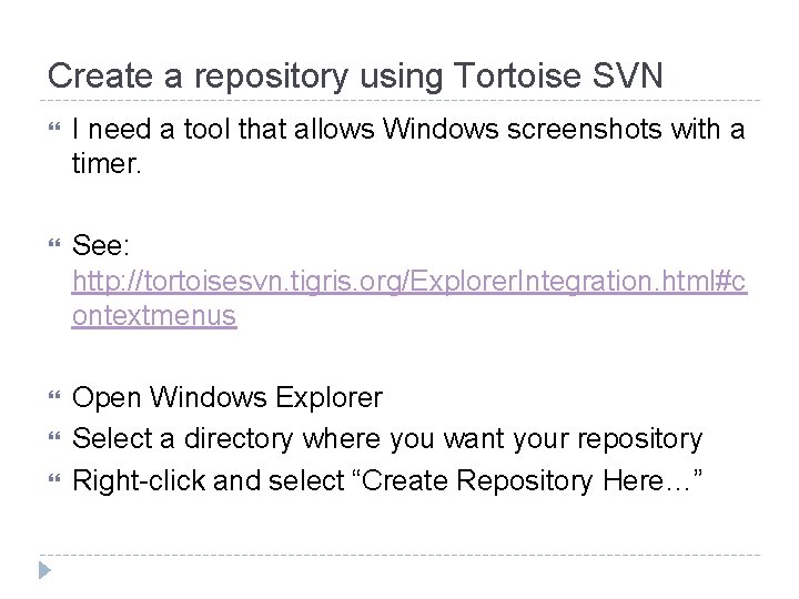 Create a repository using Tortoise SVN I need a tool that allows Windows screenshots Create a repository using Tortoise SVN I need a tool that allows Windows screenshots