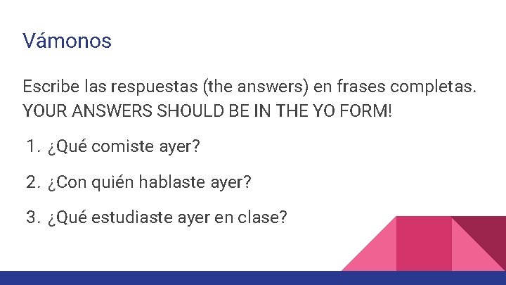 Vámonos Escribe las respuestas (the answers) en frases completas. YOUR ANSWERS SHOULD BE IN