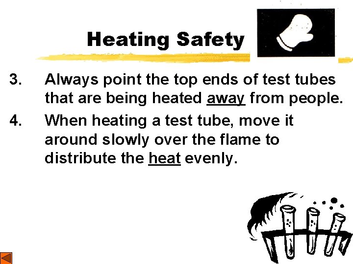 Heating Safety 3. 4. Always point the top ends of test tubes that are