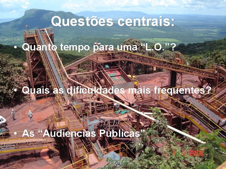 Questões centrais: • Quanto tempo para uma “L. O. ”? • Quais as dificuldades