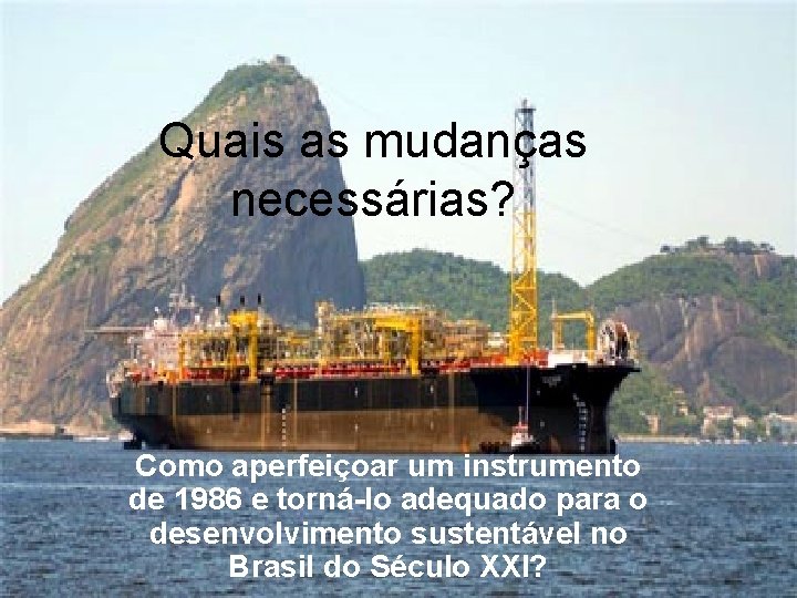 Quais as mudanças necessárias? Como aperfeiçoar um instrumento de 1986 e torná-lo adequado para