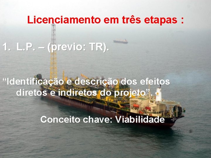 Licenciamento em três etapas : 1. L. P. – (previo: TR). “Identificação e descrição