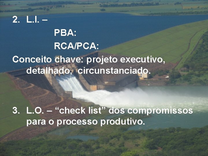 2. L. I. – PBA: RCA/PCA: Conceito chave: projeto executivo, detalhado, circunstanciado. 3. L.