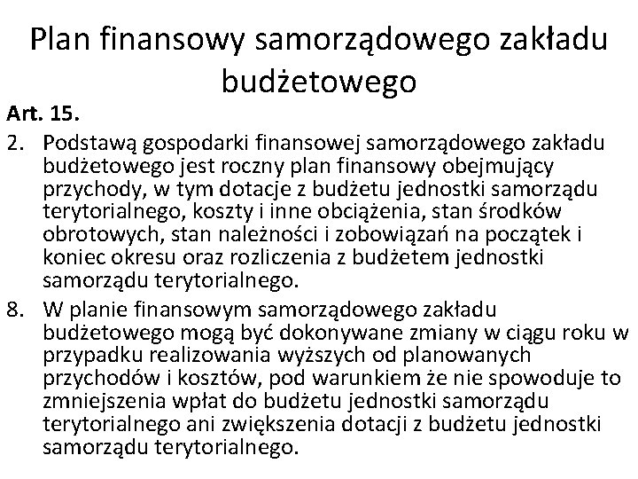 Plan finansowy samorządowego zakładu budżetowego Art. 15. 2. Podstawą gospodarki finansowej samorządowego zakładu budżetowego