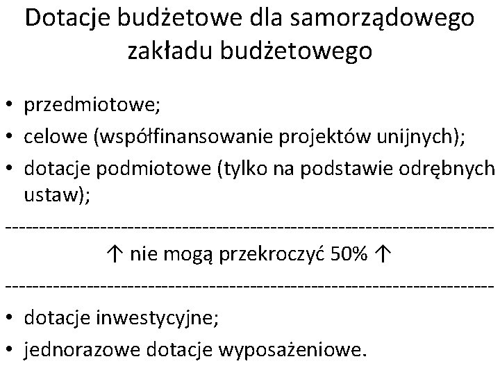 Dotacje budżetowe dla samorządowego zakładu budżetowego • przedmiotowe; • celowe (współfinansowanie projektów unijnych); •