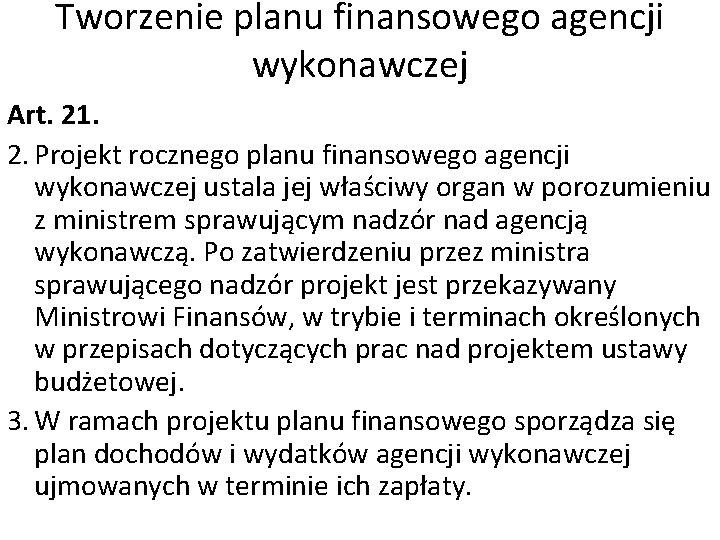 Tworzenie planu finansowego agencji wykonawczej Art. 21. 2. Projekt rocznego planu finansowego agencji wykonawczej