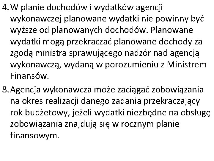 4. W planie dochodów i wydatków agencji wykonawczej planowane wydatki nie powinny być wyższe