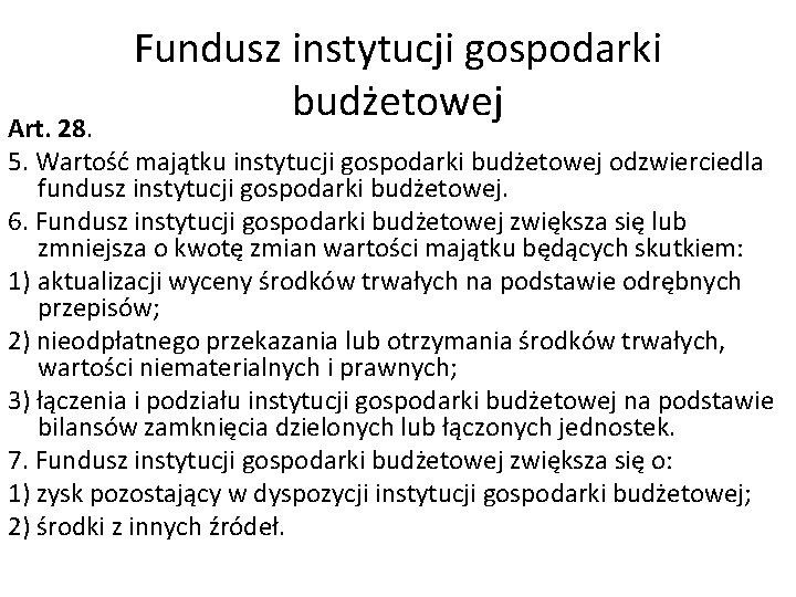 Fundusz instytucji gospodarki budżetowej Art. 28. 5. Wartość majątku instytucji gospodarki budżetowej odzwierciedla fundusz