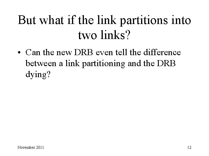 But what if the link partitions into two links? • Can the new DRB