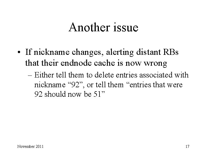 Another issue • If nickname changes, alerting distant RBs that their endnode cache is