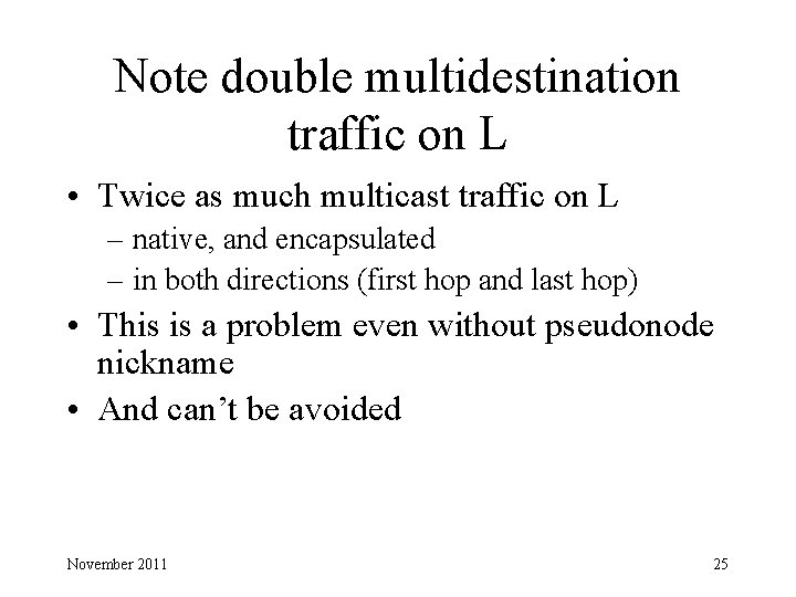 Note double multidestination traffic on L • Twice as much multicast traffic on L