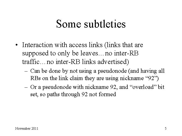 Some subtleties • Interaction with access links (links that are supposed to only be