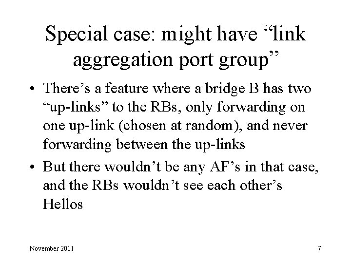 Special case: might have “link aggregation port group” • There’s a feature where a