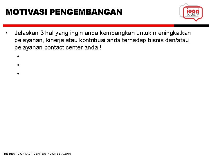 MOTIVASI PENGEMBANGAN • Jelaskan 3 hal yang ingin anda kembangkan untuk meningkatkan pelayanan, kinerja