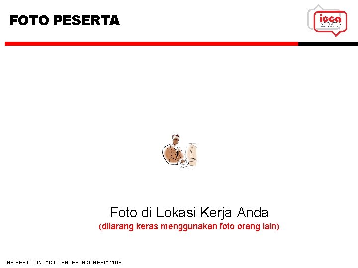FOTO PESERTA Foto di Lokasi Kerja Anda (dilarang keras menggunakan foto orang lain) THE