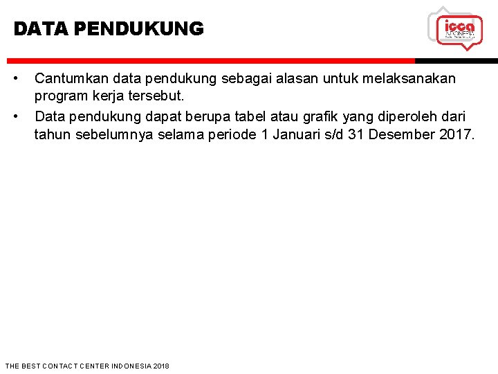 DATA PENDUKUNG • • Cantumkan data pendukung sebagai alasan untuk melaksanakan program kerja tersebut.