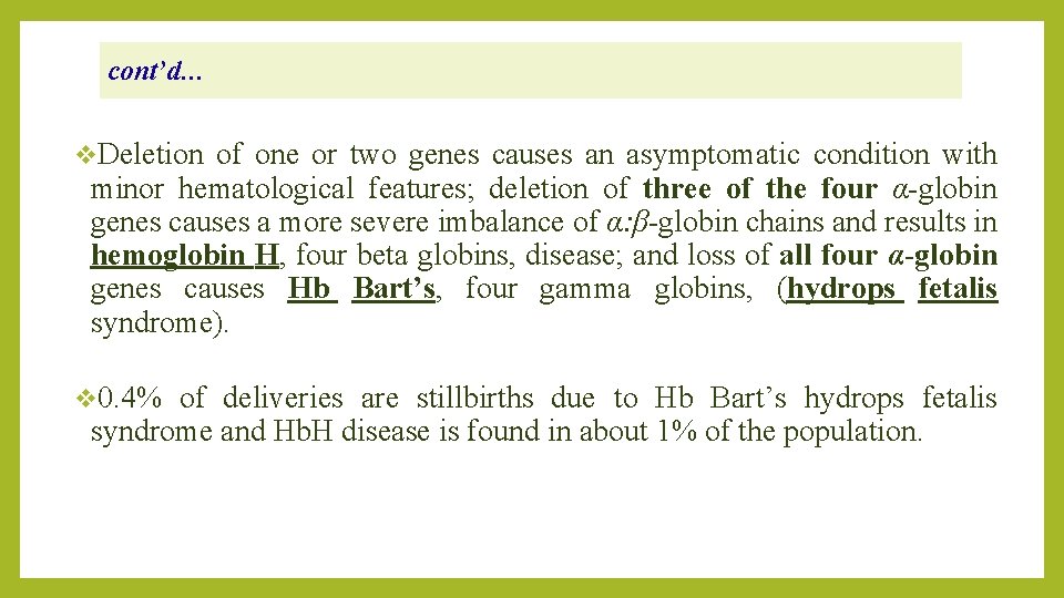 cont’d… v. Deletion of one or two genes causes an asymptomatic condition with minor