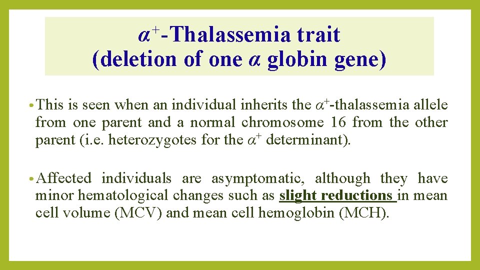 α+-Thalassemia trait (deletion of one α globin gene) • This is seen when an