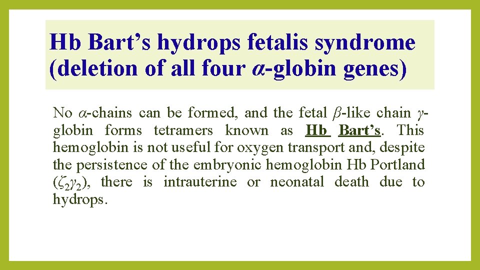 Hb Bart’s hydrops fetalis syndrome (deletion of all four α-globin genes) No α-chains can