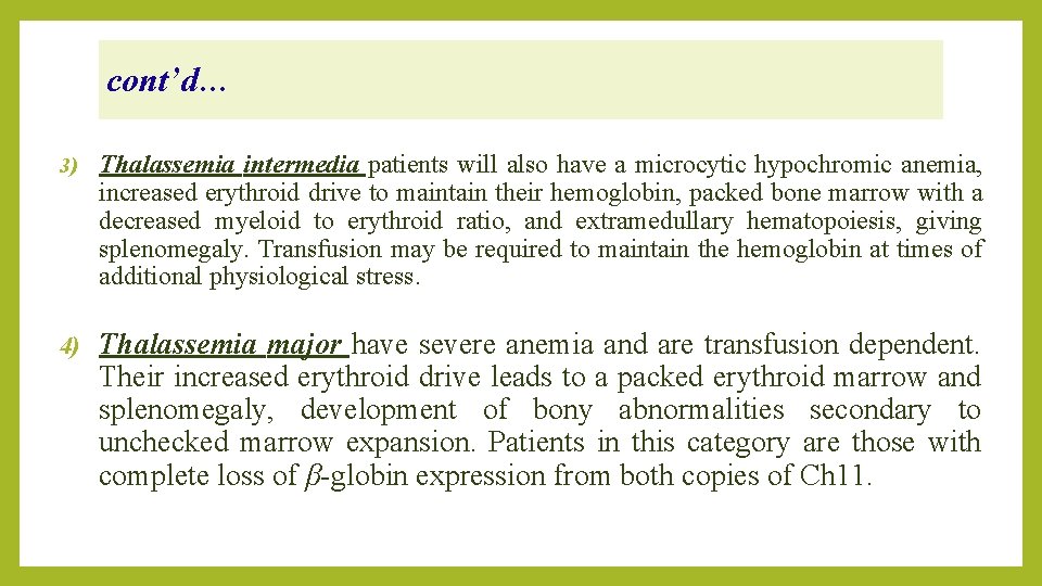 cont’d… 3) Thalassemia intermedia patients will also have a microcytic hypochromic anemia, increased erythroid