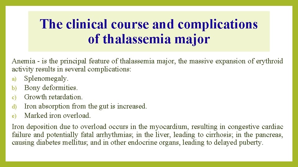 The clinical course and complications of thalassemia major Anemia - is the principal feature