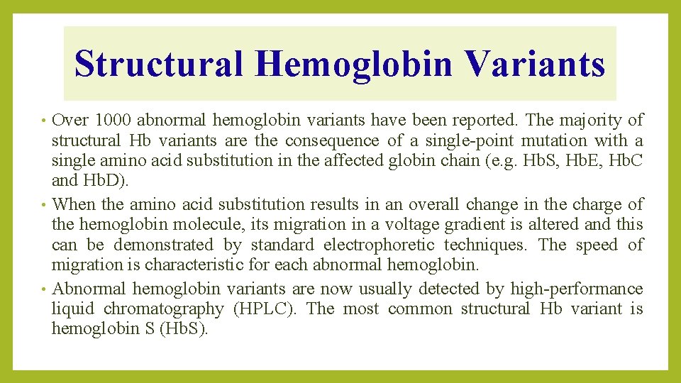 Structural Hemoglobin Variants Over 1000 abnormal hemoglobin variants have been reported. The majority of