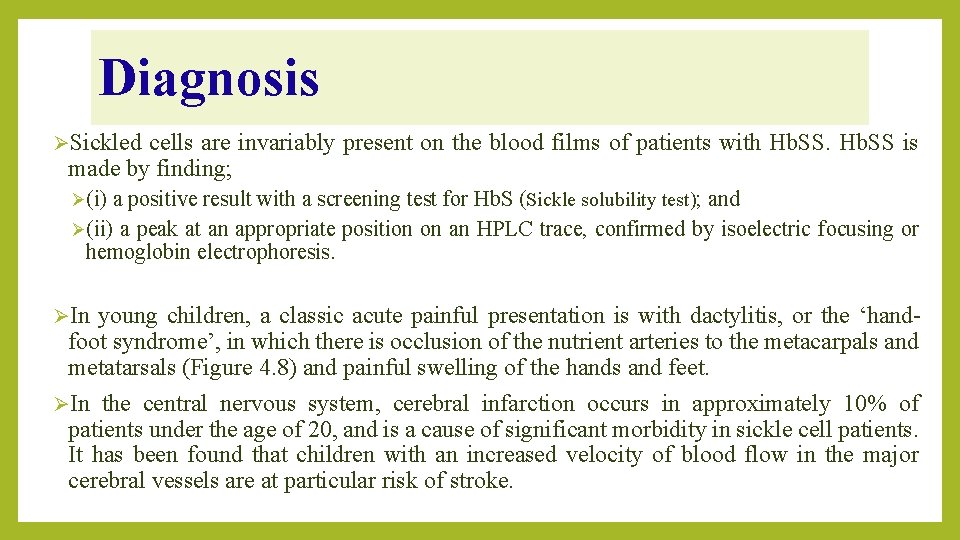 Diagnosis ØSickled cells are invariably present on the blood films of patients with Hb.