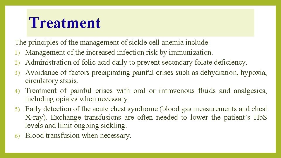 Treatment The principles of the management of sickle cell anemia include: 1) Management of