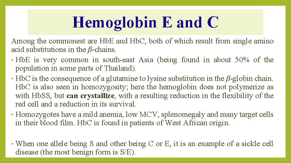 Hemoglobin E and C Among the commonest are Hb. E and Hb. C, both