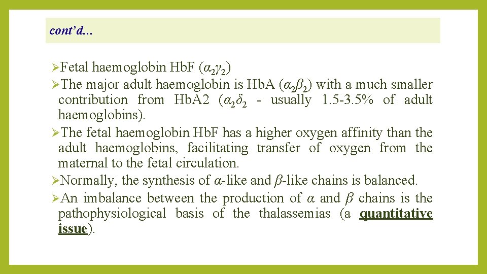 cont’d… ØFetal haemoglobin Hb. F (α 2γ 2) ØThe major adult haemoglobin is Hb.