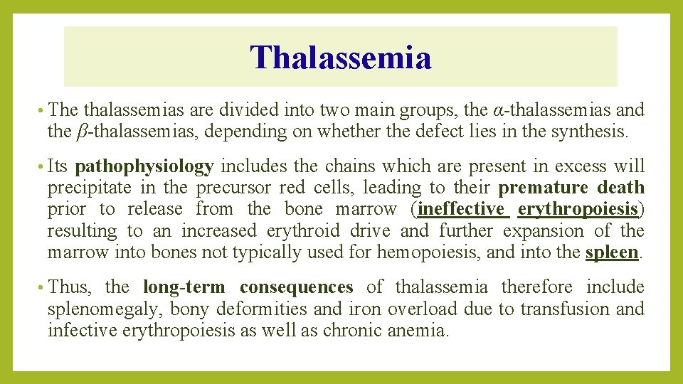 Thalassemia • The thalassemias are divided into two main groups, the α-thalassemias and the