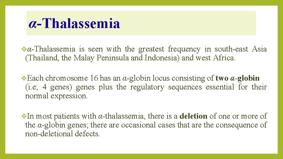 α-Thalassemia vα-Thalassemia is seen with the greatest frequency in south-east Asia (Thailand, the Malay