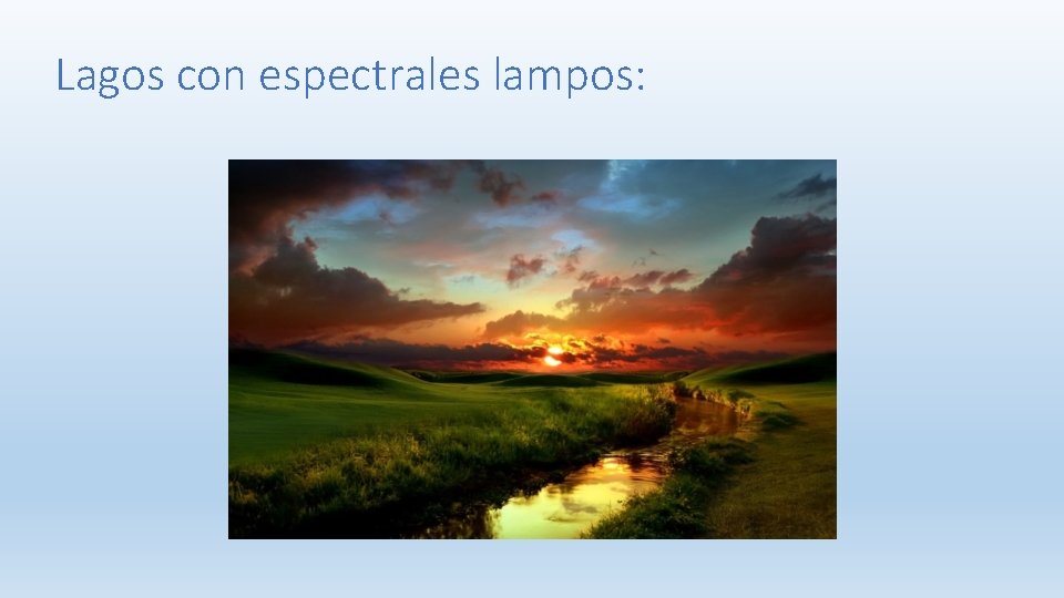 Lagos con espectrales lampos: 