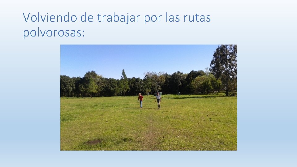 Volviendo de trabajar por las rutas polvorosas: 