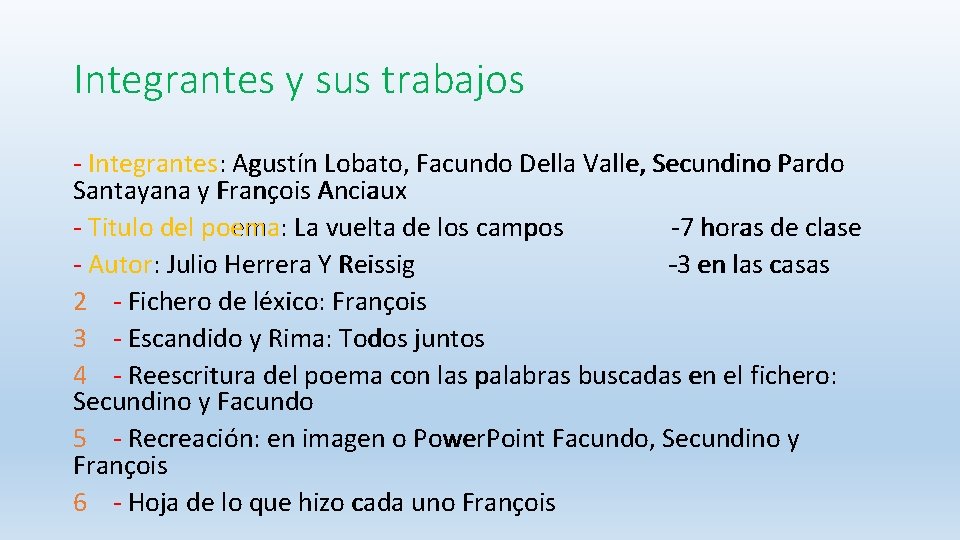 Integrantes y sus trabajos - Integrantes: Agustín Lobato, Facundo Della Valle, Secundino Pardo Santayana