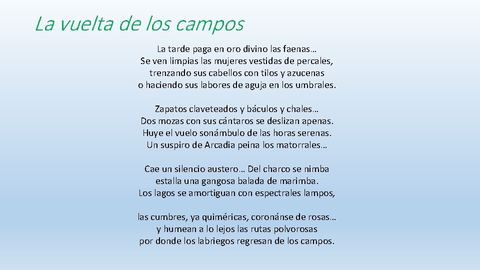 La vuelta de los campos La tarde paga en oro divino las faenas… Se