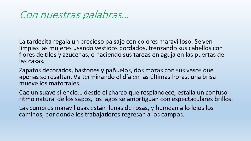 Con nuestras palabras… La tardecita regala un precioso paisaje con colores maravilloso. Se ven