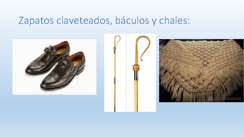 Zapatos claveteados, báculos y chales: 