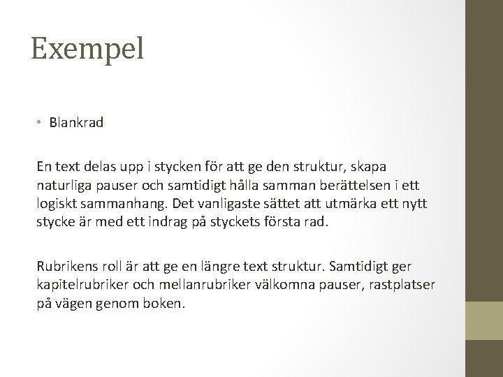 Exempel • Blankrad En text delas upp i stycken för att ge den struktur,