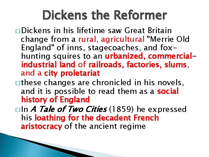 Dickens the Reformer � Dickens in his lifetime saw Great Britain change from a