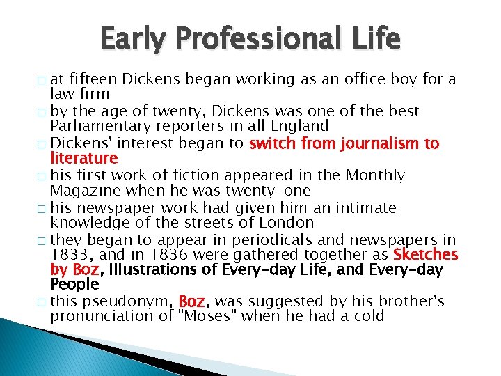 Early Professional Life at fifteen Dickens began working as an office boy for a