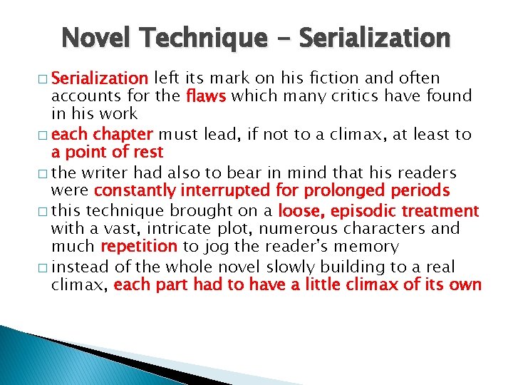 Novel Technique - Serialization � Serialization left its mark on his fiction and often